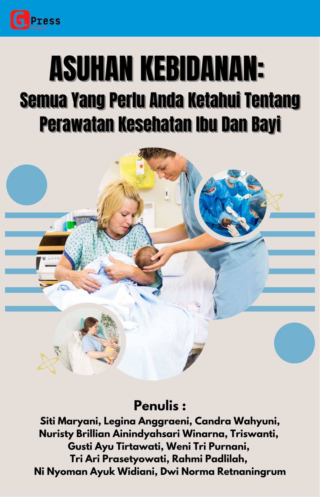 ASUHAN KEBIDANAN: SEMUA YANG PERLU ANDA KETAHUI TENTANG PERAWATAN KESEHATAN IBU DAN BAYI